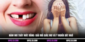 Nằm Mơ Thấy Mất Răng: Giải Mã Giấc Mơ Và Ý Nghĩa Bất Ngờ